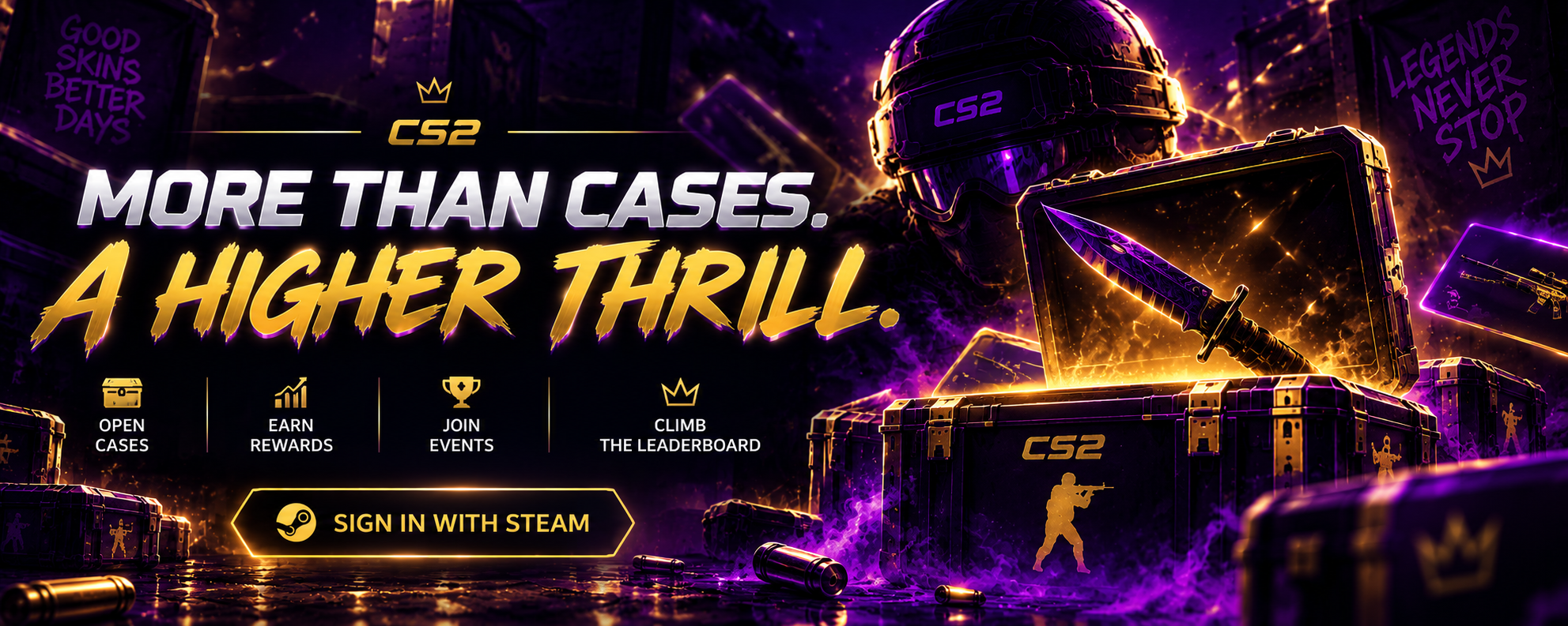 Open Cases. Chase Legendary Skins. Provably fair CS2 case opening — sign in with Steam, crack cases, and climb live events.